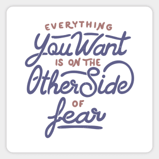 Everything you want is on the other side of fear by Tobe Fonseca Magnet